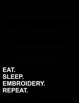 Eat Sleep Embroidery Repeat: Graph Paper Notebook: 1/2 Inch Squares Without Border