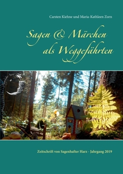 Paperback Sagen & Märchen als Weggefährten: Zeitschrift von Sagenhafter Harz - Jahrgang 2019 [German] Book