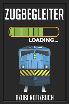 Zugbegleiter Loading… Azubi Notizbuch: 120 Seiten Liniert im Format A5 (6x9 Zoll) mit Soft Cover Glänzend. (German Edition)