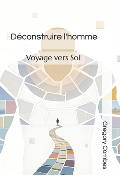 Paperback Déconstruire l'homme: Voyage vers Soi [French] Book