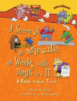 Paperback A Second, a Minute, a Week with Days in It: A Book about Time Book
