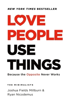 Hardcover Love People, Use Things: Because the Opposite Never Works Book