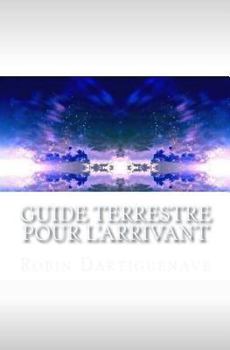 Paperback Guide terrestre pour l'Arrivant [French] Book