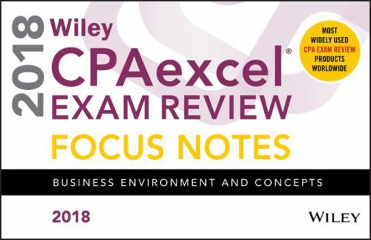 Spiral-bound Wiley Cpaexcel Exam Review 2018 Focus Notes: Business Environment and Concepts Book
