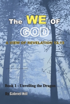 Paperback The We of God: A view of Revelation 12-13 - Book 1 - Un-Veiling the dragon Book