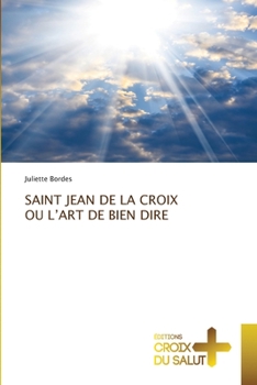 Paperback Saint Jean de la Croix Ou l'Art de Bien Dire [French] Book