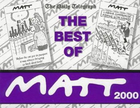 The Best of Matt 2000: Cartoons from the Daily Telegraph - Book  of the Best of Matt