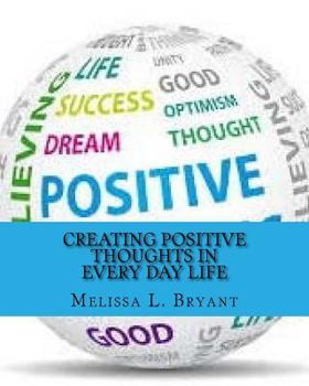 Paperback Creating Positive Thoughts in Every Day Life Book