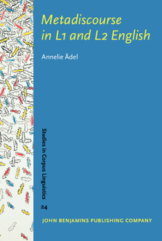 Metadiscourse in L1 and L2 English (Studies in Corpus Linguistics) - Book #24 of the Studies in Corpus Linguistics