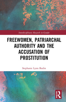 Hardcover Freewomen, Patriarchal Authority, and the Accusation of Prostitution Book