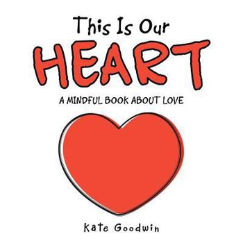 Paperback This Is Our Heart: A Mindful Book about Love Book