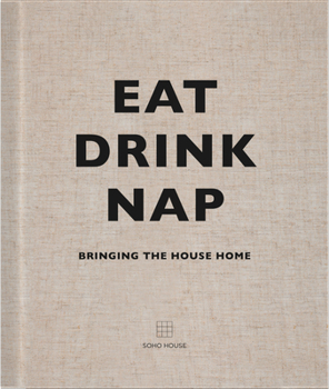 Hardcover Eat Drink Nap: Bringing the House Home Book