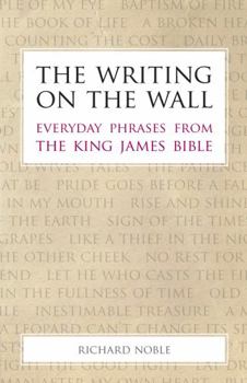 Paperback The Writing on the Wall: Everyday Phrases from the King James Bible Book
