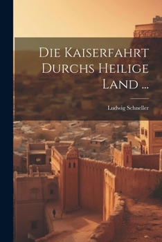 Paperback Die Kaiserfahrt Durchs Heilige Land ... [German] Book