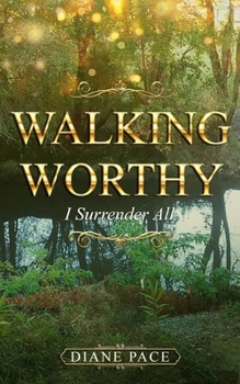 Paperback Walking Worthy: I Surrender All Book