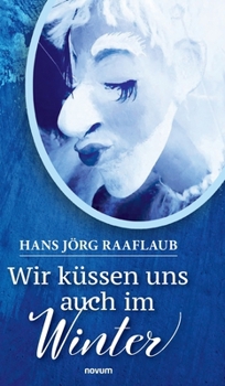 Hardcover Wir küssen uns auch im Winter [German] Book