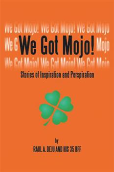 Hardcover We Got Mojo!: Stories of Inspiration and Perspiration Book