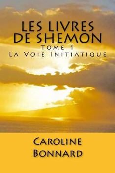 Paperback Les Livres de Shemon, Tome 1: La Voie Initiatique [French] Book