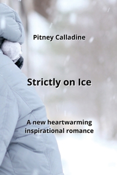 Paperback Strictly on Ice: A new heartwarming inspirational romance Book