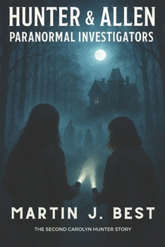 Hunter & Allen: Paranormal Investigators: The 2nd Carolyn Hunter Story (The Carolyn Hunter Stories)