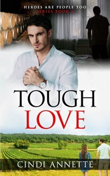 Tough Love : Newly Weds Rachel and Tanner Are Starting Their Life Together in a Beautiful Winery. Shawn's Life Is Falling Apart. Who Will Be His Hero?