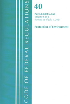 Paperback Code of Federal Regulations, Title 40 Protection of the Environment 63.8980-End, Revised as of July 1, 2021 Book