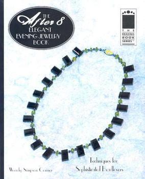 Paperback The After 8 Elegant Evening Jewelry Book: Techniques for Sophisticated Beadlovers Book
