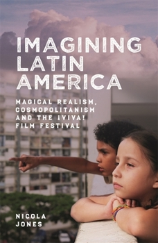 Hardcover Imagining Latin America: Magical Realism, Cosmopolitanism and the ¡Viva! Film Festival Book