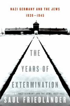 Hardcover The Years of Extermination: Nazi Germany and the Jews, 1939-1945 Book