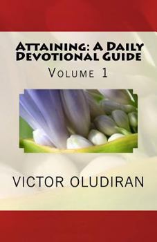 Paperback Attaining: A Daily Devotional Guide: Words from the Comforter that Help to Beautify your Life Inside-out. Book