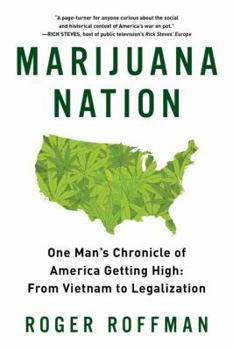 Hardcover Marijuana Nation: One Man's Chronicle of America Getting High: From Vietnam to Legalization Book