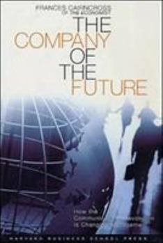 Hardcover The Company of the Future: How the Communications Revolution Is Changing Management Book