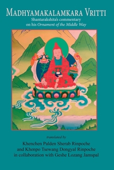 MADHYAMAKALAMKARAVRITTI: Shantarakshita’s commentary on his Ornament of the Middle Way