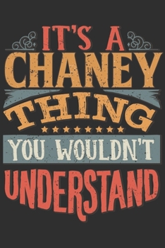 It's A Chaney You Wouldn't Understand: Want To Create An Emotional Moment For A Chaney Family Member ? Show The Chaney's You Care With This Personal ... Surname Planner Calendar Notebook Journal