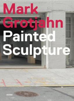 Hardcover Mark Grotjahn: Painted Sculpture Book