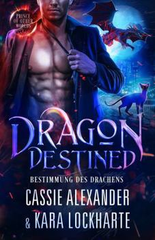 Dragon Destined (Il principe drago degli altri mondi) (Italian Edition)