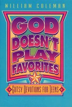 God Doesn't Play Favorites: Gutsy Devotions for Teens