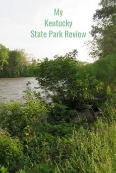 My Kentucky State Park Review: A Place To Write Your Own Reviews of Our State Parks, Give It Your Own 1-5 Star Rating