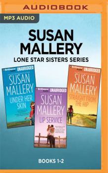 Lone Star Sisters Series: Books 1-3: Under Her Skin, Lip Service, Straight from the Hip - Book  of the Lone Star Sisters
