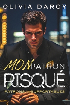 Paperback Mon Patron Risqué: Un patron puissant, un jeu risqué Chantage et passion [French] Book