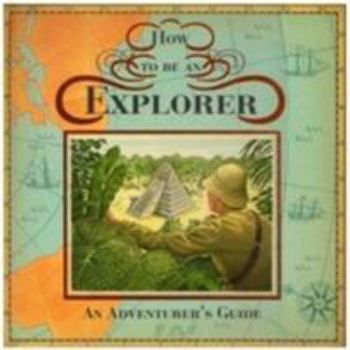 Hardcover How to Be an Explorer. Written by Dugald Steer Book