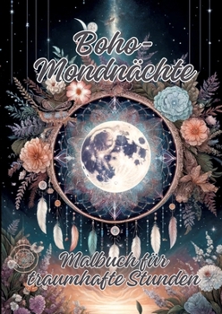 Boho-Mondnächte: Malbuch für traumhafte Stunden