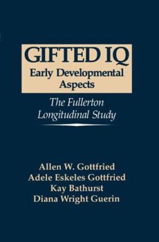 Paperback Gifted IQ: Early Developmental Aspects - The Fullerton Longitudinal Study Book