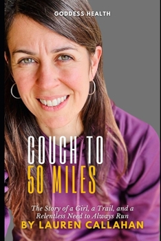 Paperback Couch to 50 miles: The story of a girl, a trail, and a relentless need to always run Book