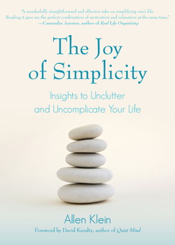 Paperback The Joy of Simplicity: Insights to Unclutter and Uncomplicate Your Life (Affirmation Book on Simplicity and Self-Compassion, Organizing for S Book