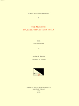 CMM 8 Music of Fourteenth-Century Italy, edited by Nino Pirrotta. Vol. IV The collected works of JACOBO DA BOLOGNA and VINCENZO DA RIMINI