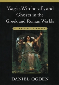 Paperback Magic, Witchcraft, and Ghosts in the Greek and Roman Worlds: A Sourcebook Book