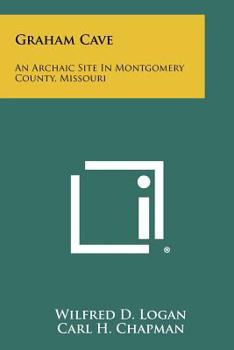 Paperback Graham Cave: An Archaic Site in Montgomery County, Missouri Book