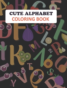 Paperback Cute Alphabet Coloring Book: Alphabet Coloring Book For Toddlers Book