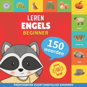 Leer Engels - 150 woorden met uitspraken - Beginner: Prentenboek voor tweetalige kinderen (Dutch Edition)